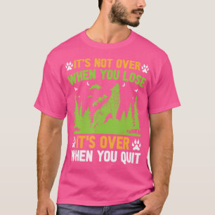 Camiseta Não Acabou Quando Você Perder Quando Sai