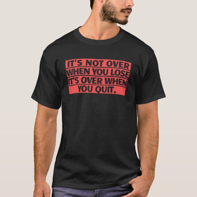 Camiseta Não acabou quando você Perder que acabou quando vo (Frente)