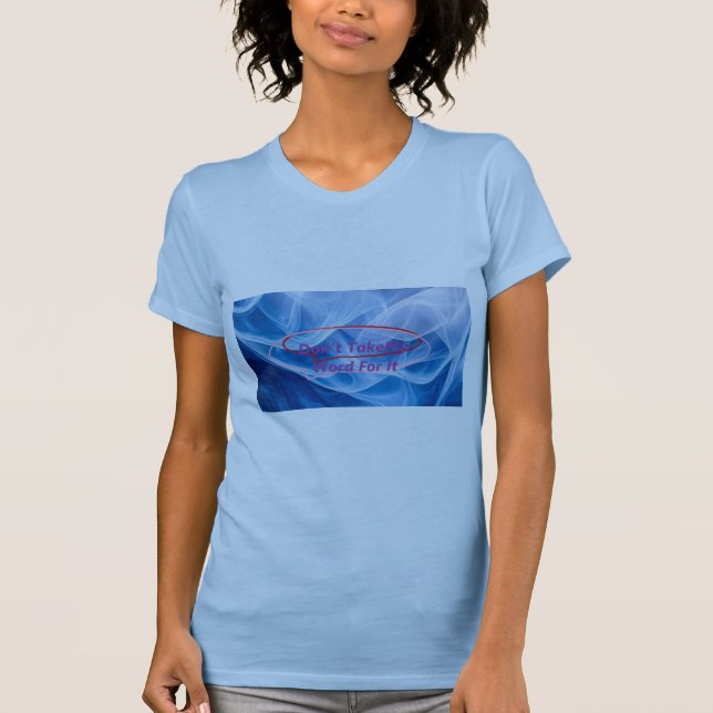 Camiseta Não aceite a minha palavra por isso (Frente)