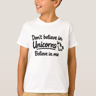 Camiseta Não acredite em Unicórnios - Acredite em mim