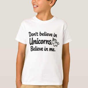 Camiseta Não acredite em Unicórnios - Acredite em mim