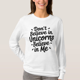 Camiseta Não acredite em Unicórnios - Acredite em mim