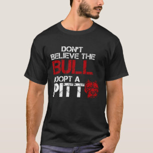 Camiseta Não Acredite No Touro Adote Um Pitbull Pit