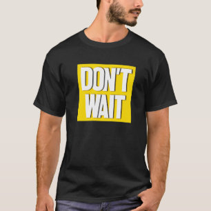 Camiseta Não aguarde a inspiração do slogan de motivação