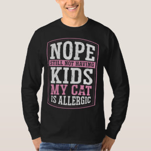 Camiseta Não Ainda Não Estou Tendo Filhos Meu Gato É Alergi