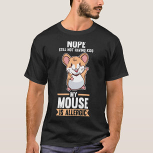 Camiseta Não Ainda Não Ter Filhos Meu Rato É Alérgico