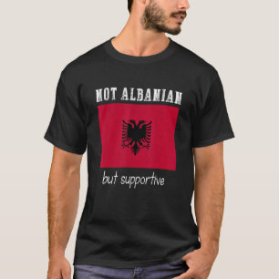 Camiseta Não Albanês, Mas Albânia de apoio