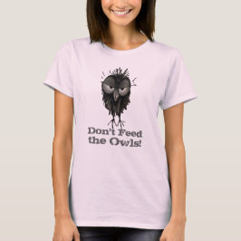 Camiseta Não alimente as corujas - Coruja Engraçada dizendo