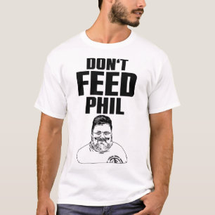 Camiseta Não alimente o Phil