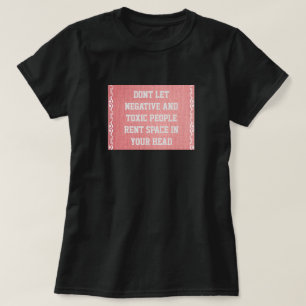Camiseta Não alugue espaço na sua cabeça a Pessoas negativa