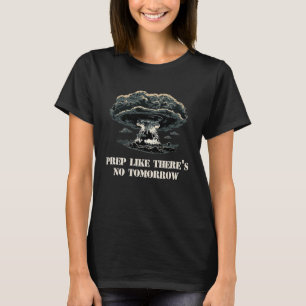 Camiseta Não Amanhã Sobrevivente de Catástrofe Prepper de E