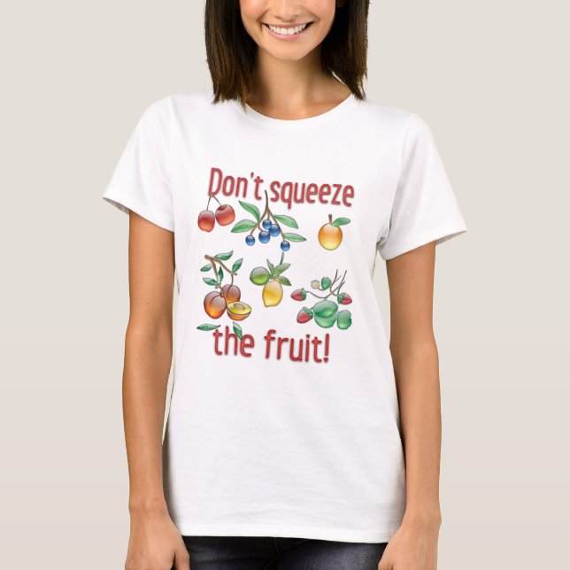 Camiseta Não aperte a Fruta! (Frente)