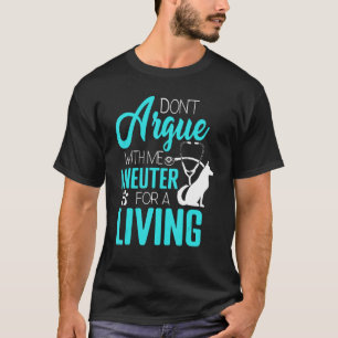 Camiseta Não Argue I Neuter Para Um Vet De Estetoscópio Viv