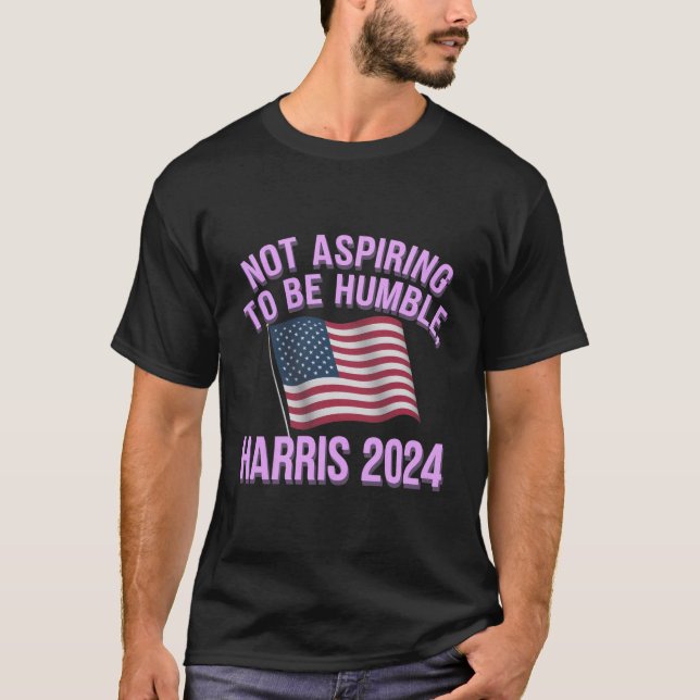 Camiseta Não Aspirando a ser humilde - Kamala Harris 2024 (Frente)
