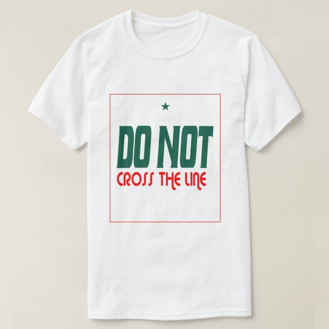 Camiseta Não Atravesse a Linha  (Frente do Design)