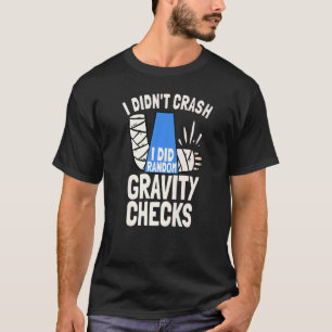 Camiseta Não Bati, Fiz Verificações Aleatórias de Gravidade