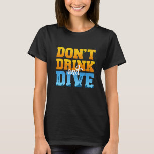 Camiseta Não Beba E Mergulhe Mergulhador Freediver Bebendo