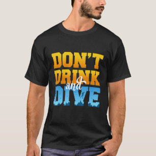 Camiseta Não Beba E Mergulhe Scubadiver, Freediver, Bebendo