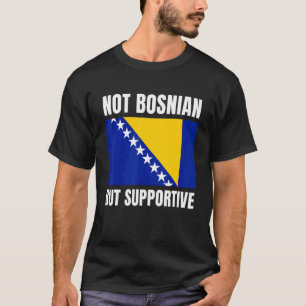 Camiseta Não bósnio, mas apoio ao apoio da bandeira da Bósn