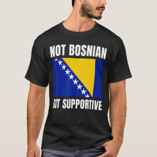 Camiseta Não bósnio, mas apoio ao apoio da bandeira da Bósn