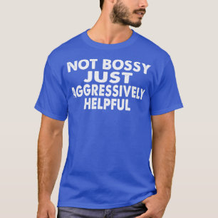 Camiseta Não Bossy Apenas Agressivamente Útil