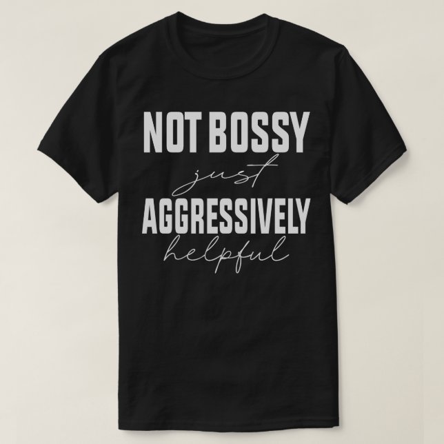 Camiseta Não Bossy Só Agressivamente Útil 1 (Frente do Design)