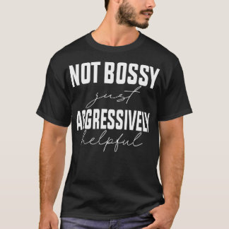 Camiseta Não Bossy Só Agressivamente Útil 1