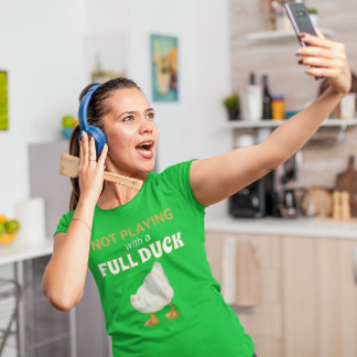 Camiseta Não Brincando com um Pato de Cheio