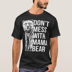 Camiseta Não brinque com a Mama Bear Engraçado Presente par