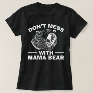 Camiseta Não brinque com o Dia de as mães do Urso da Mamãe 