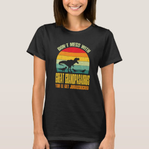 Camiseta Não Brinque Com O Great Grandpasaurus Você Vai Fic