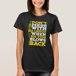 Camiseta Não Brinque com um Lineman Quando Seu Fusível Esto