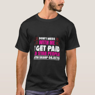 Camiseta Não Brinque Comigo Eu Sou Pago Para Furar Pessoas 