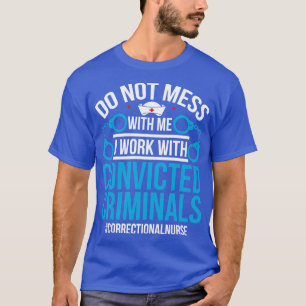 Camiseta Não Brinque Comigo Eu Trabalho Com Criminoso Conde