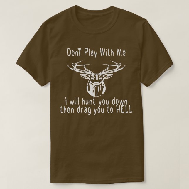 Camiseta não brinque comigo, querida veado, vou caçá-lo (Frente do Design)