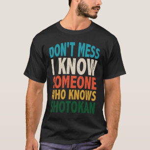 Camiseta Não brinque eu conheço alguém que sabe shotokan ci