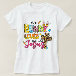 Camiseta Não, Bunny me ama como a Páscoa das mulheres de Je