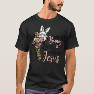 Camiseta Não, Bunny Me Ama Como Jesus Dia da Páscoa Leopard