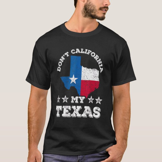 Camiseta Não California Meu Texas Patriótico Orgulho Texano (Frente)