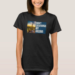 Camiseta Não California Minha Arizona - Conservador Direito