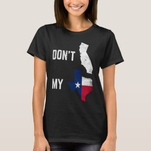Camiseta Não California Minha Placa de Bandeira do Texas Vi