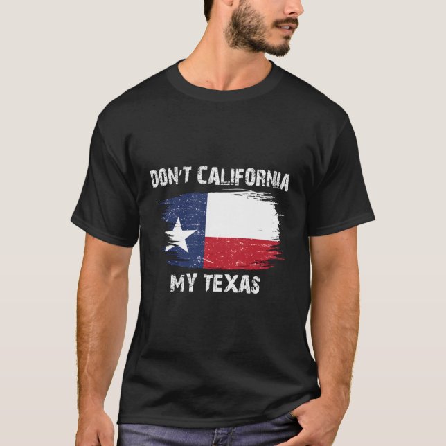 Camiseta Não California My Texas Flag (Frente)