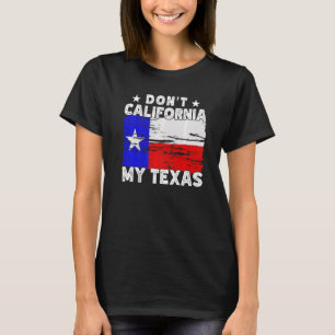 Camiseta Não California My Texas Pride Texan State Dizendo
