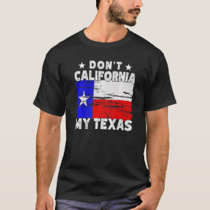 Camiseta Não California My Texas Pride Texan State Dizendo