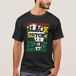 Camiseta Não Celebro a História Negra Eu vivo a cada Si