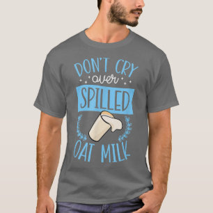 Camiseta Não Chore À Base De Leite Cortado À Base De Planta