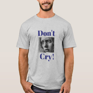 Camiseta "Não Chore!" T-Shirt de Suporte Emocional