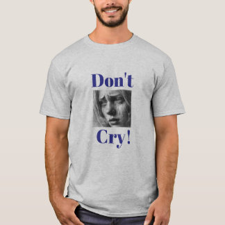 Camiseta "Não Chore!" T-Shirt de Suporte Emocional