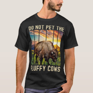 Camiseta Não Coloque As Vacas Fluffy