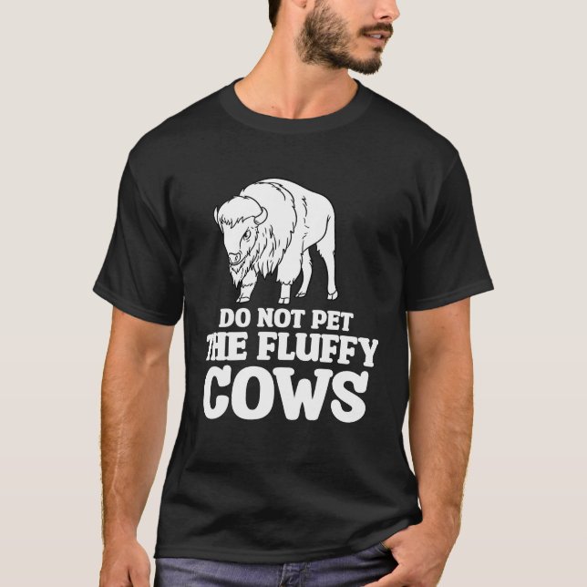 Camiseta Não Coloque As Vacas Fluffy Bison Buffalo Western  (Frente)